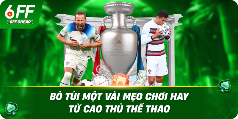 Bỏ túi một vài mẹo chơi hay từ cao thủ thể thao
